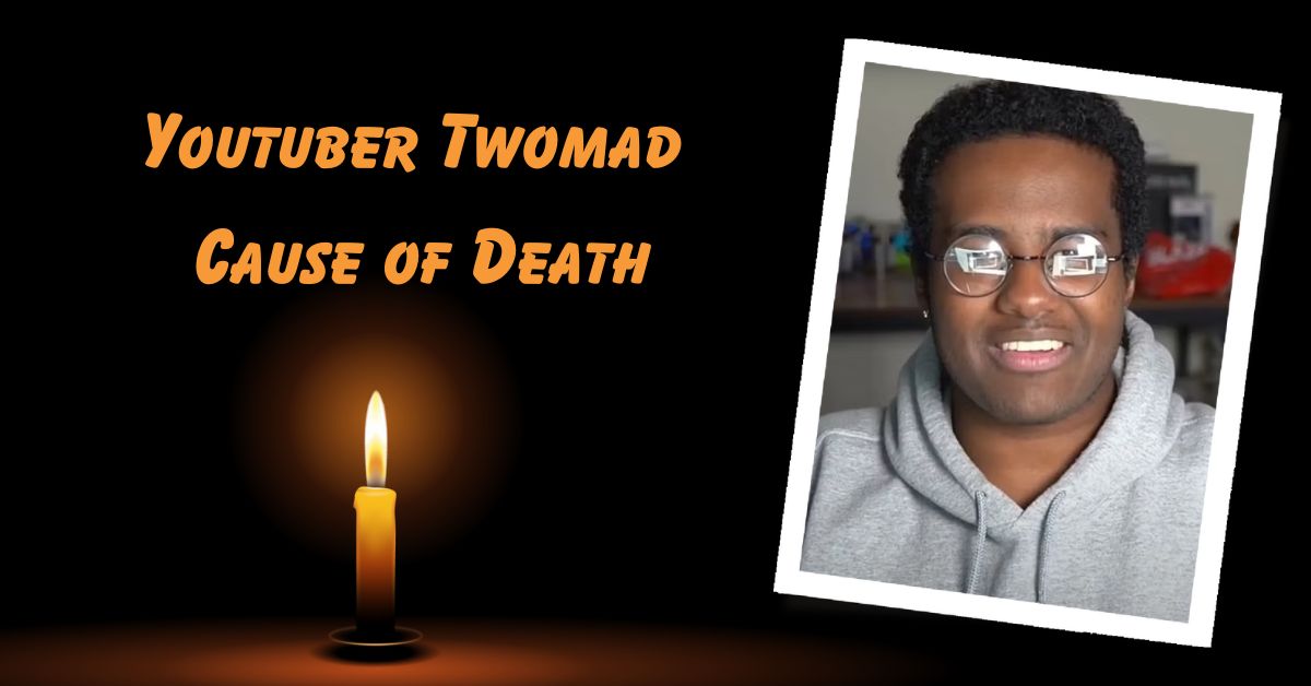 Youtuber Twomad Cause of Death