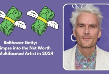 Balthazar Getty Net Worth 2024
