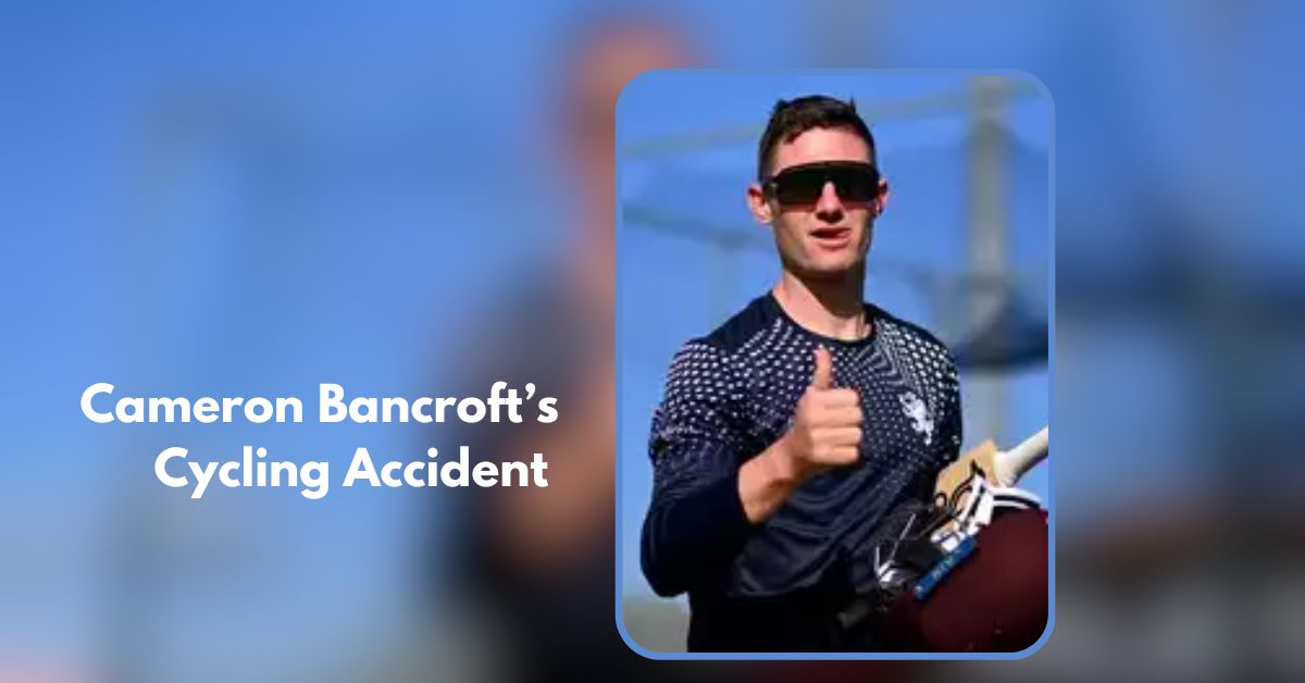 Cameron Bancroft’s Cycling Accident