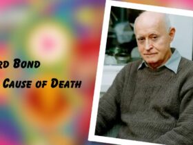 Edward Bond Cause of Death