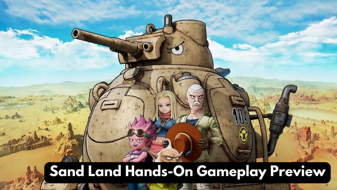 Sand Land Hands-On Gameplay Preview