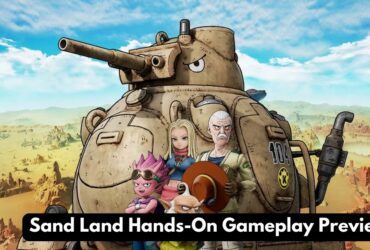 Sand Land Hands-On Gameplay Preview