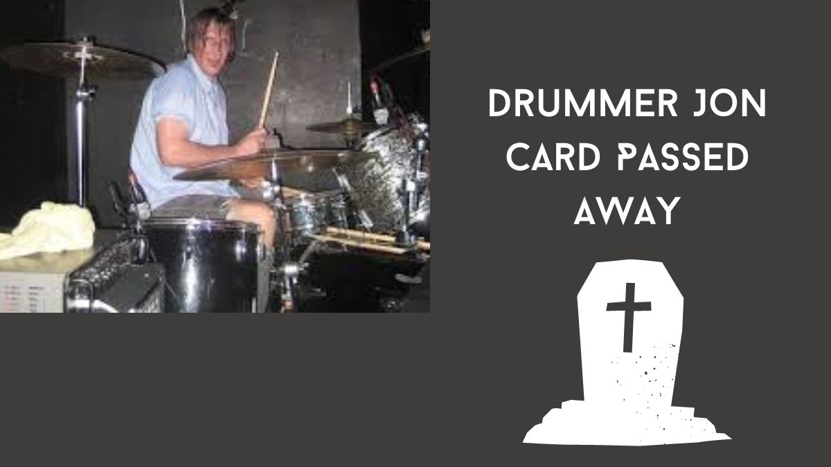 Drummer Jon Card Passed Away