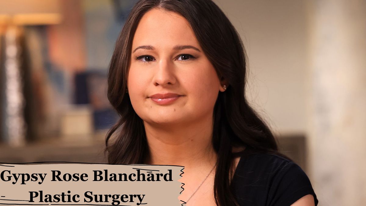 Gypsy Rose Blanchard's Plastic Surgery