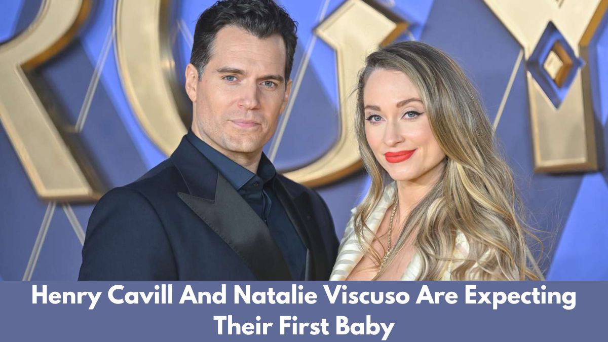 Henry Cavill And Natalie Viscuso Are Expecting Their First Baby