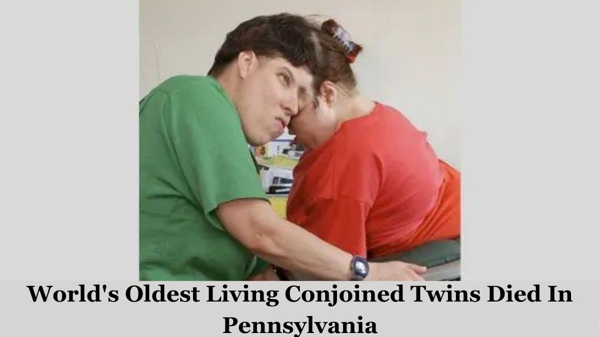 World's Oldest Living Conjoined Twins Died In Pennsylvania