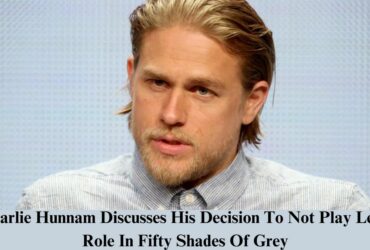 Charlie Hunnam Discusses His Decision To Not Play Lead Role In Fifty Shades Of Grey