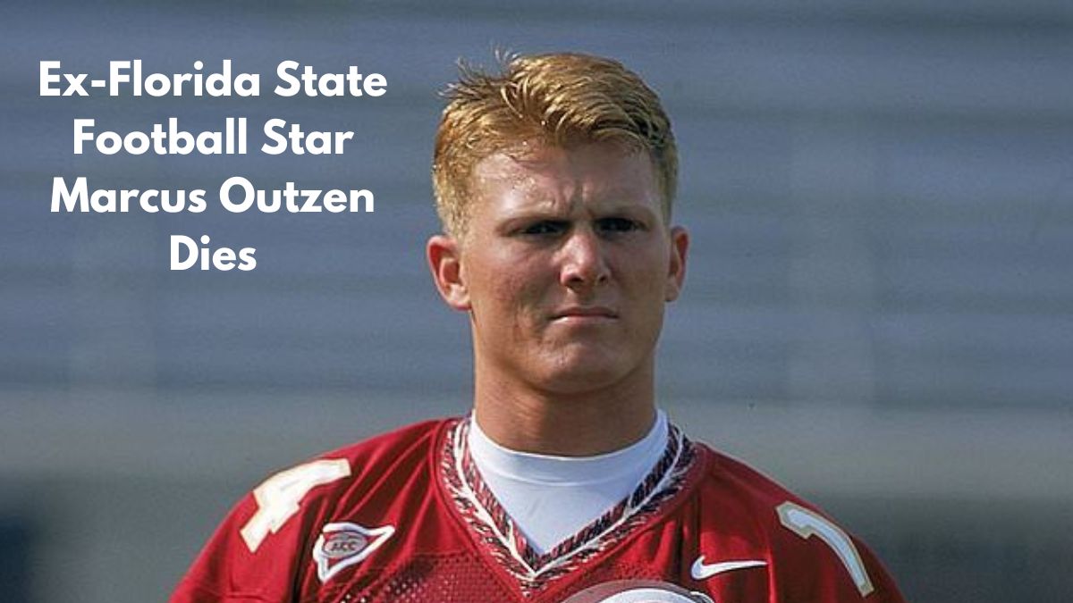 Ex-Florida State Football Star Marcus Outzen Dies