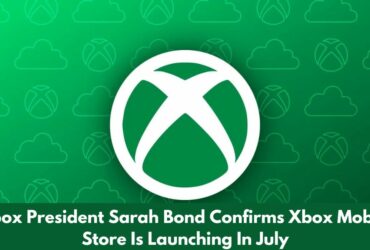 Xbox President Sarah Bond Confirms Xbox Mobile Store Is Launching In July