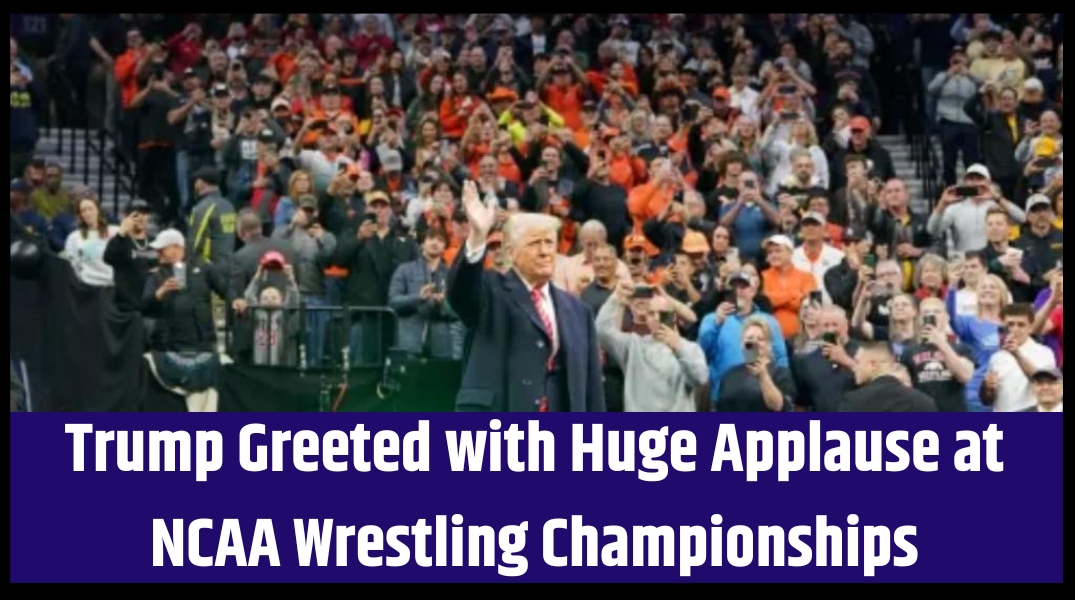 Trump Greeted with Huge Applause at NCAA Wrestling Championships