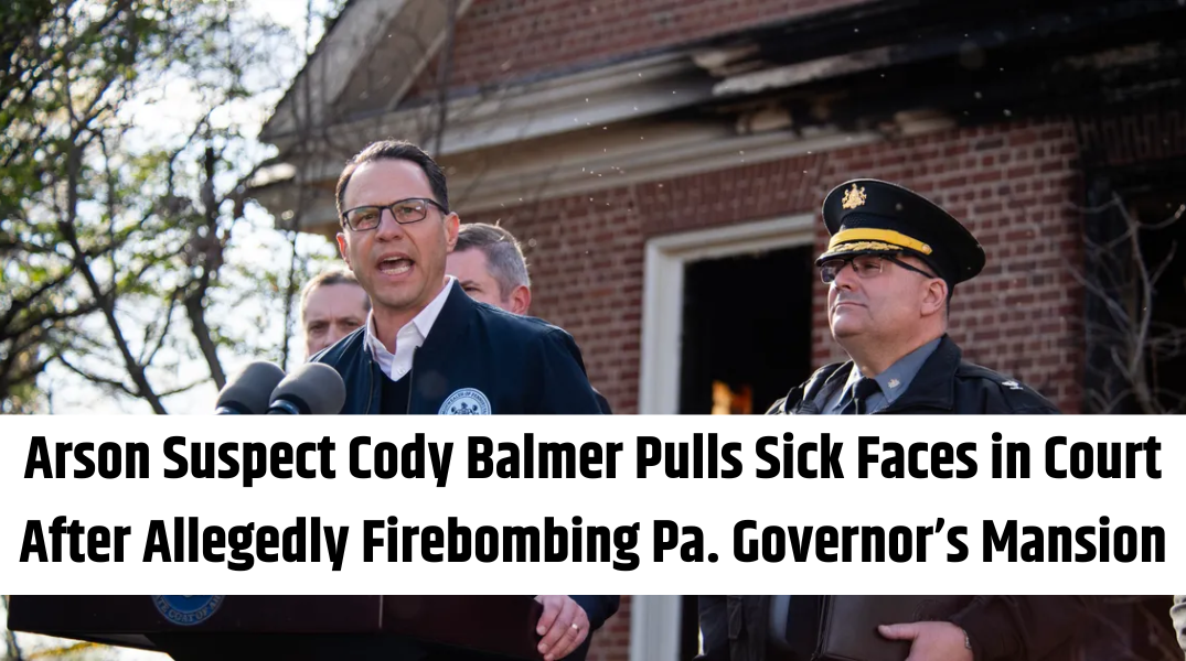 Arson Suspect Cody Balmer Pulls Sick Faces in Court After Allegedly Firebombing Pa. Governor’s Mansion