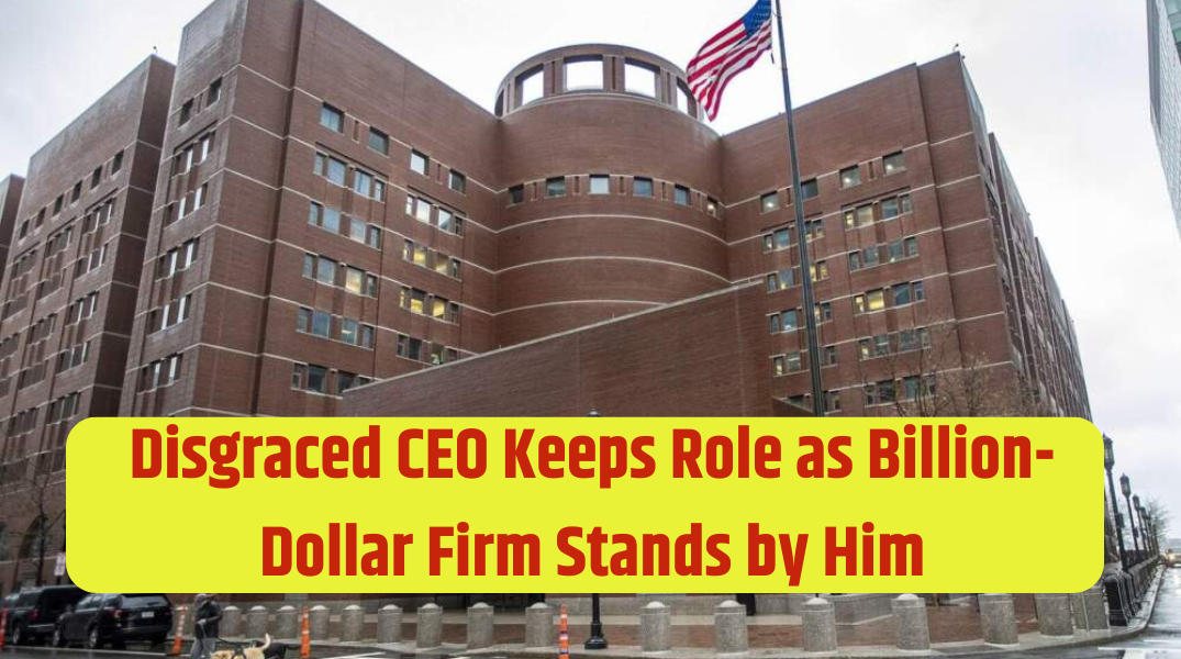 Disgraced CEO Keeps Role as Billion-Dollar Firm Stands by Him